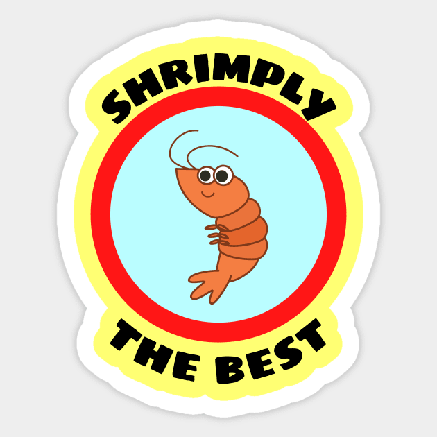 Shrimply The Best - Shrimp Pun Sticker by Allthingspunny